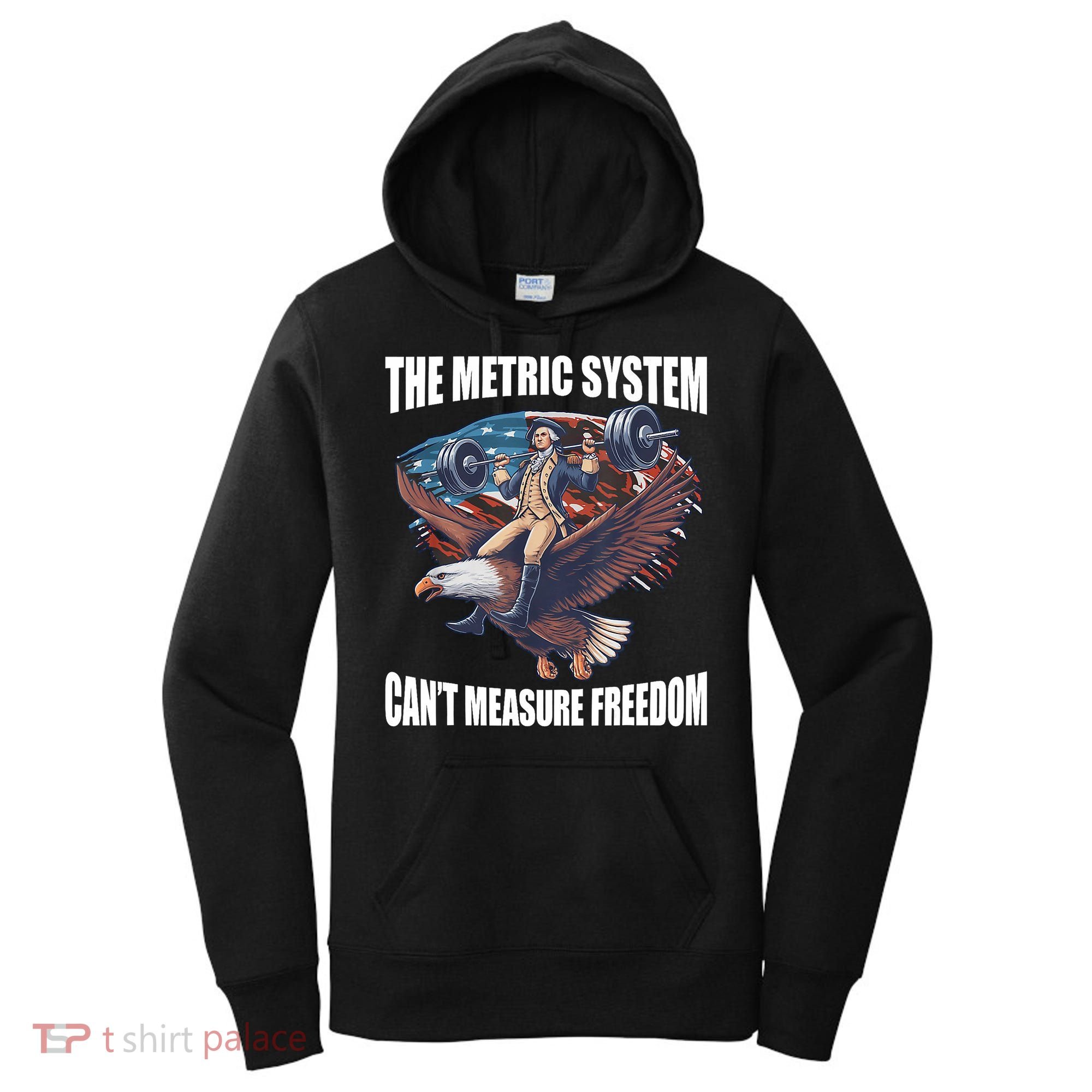 The Metric System CanT Measure Freedom Funny 4th Of July Women's Hoodie
