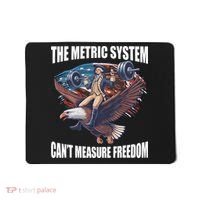 The Metric System CanT Measure Freedom Funny 4th Of July Mousepad thumb 0