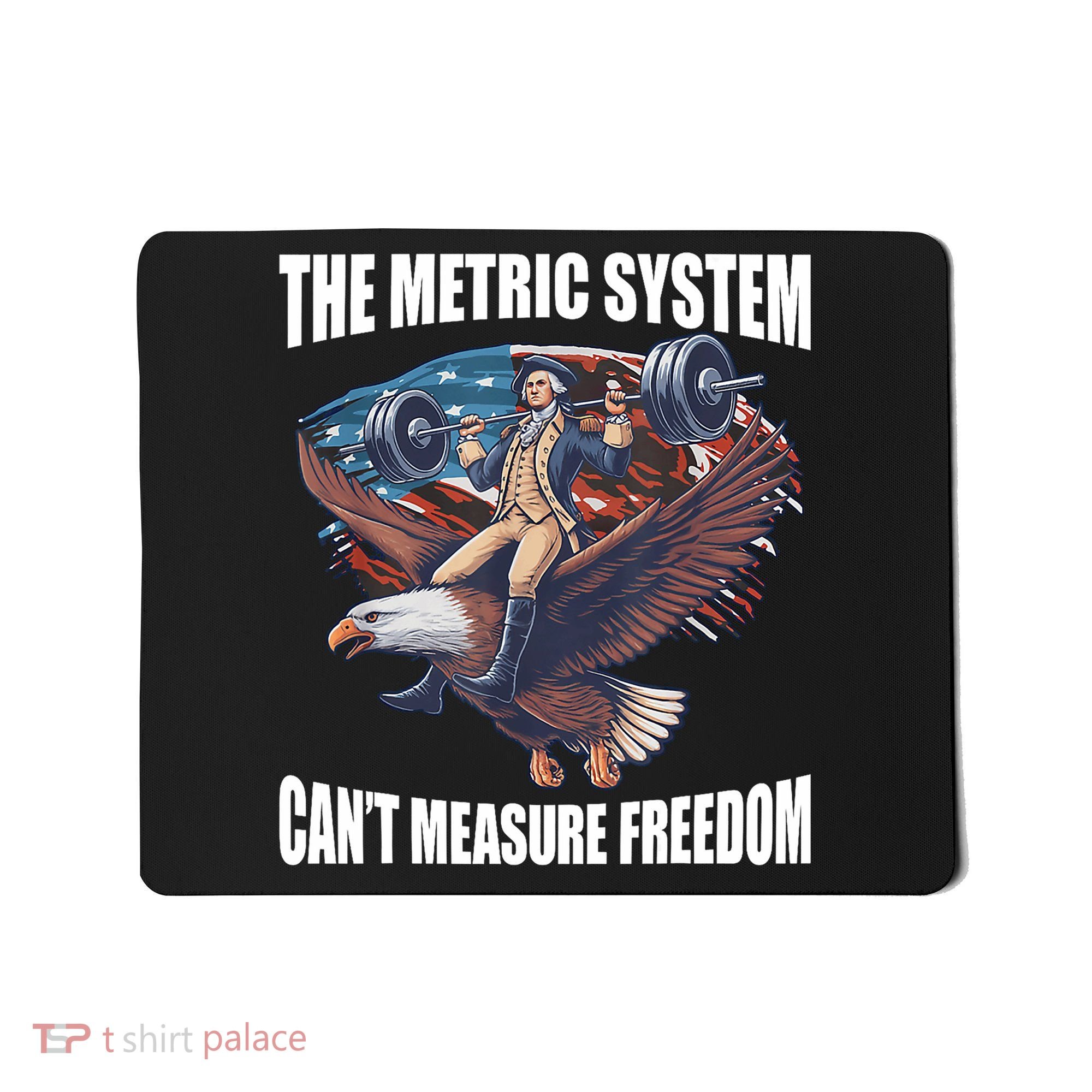 The Metric System CanT Measure Freedom Funny 4th Of July Mousepad