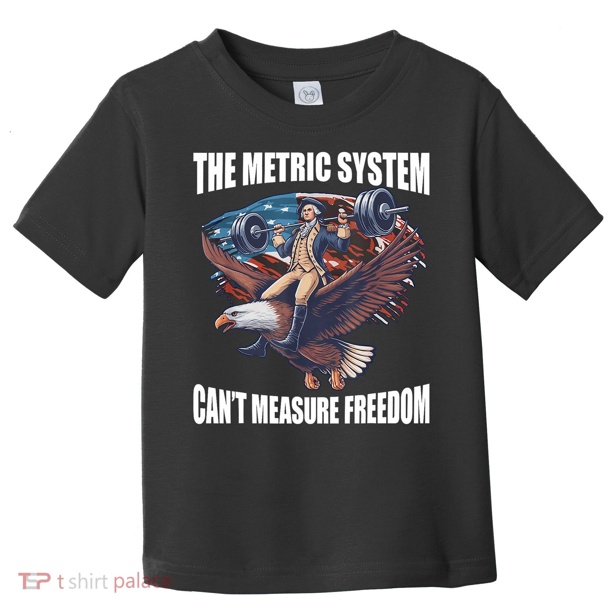 The Metric System CanT Measure Freedom Funny 4th Of July Toddler T-Shirt