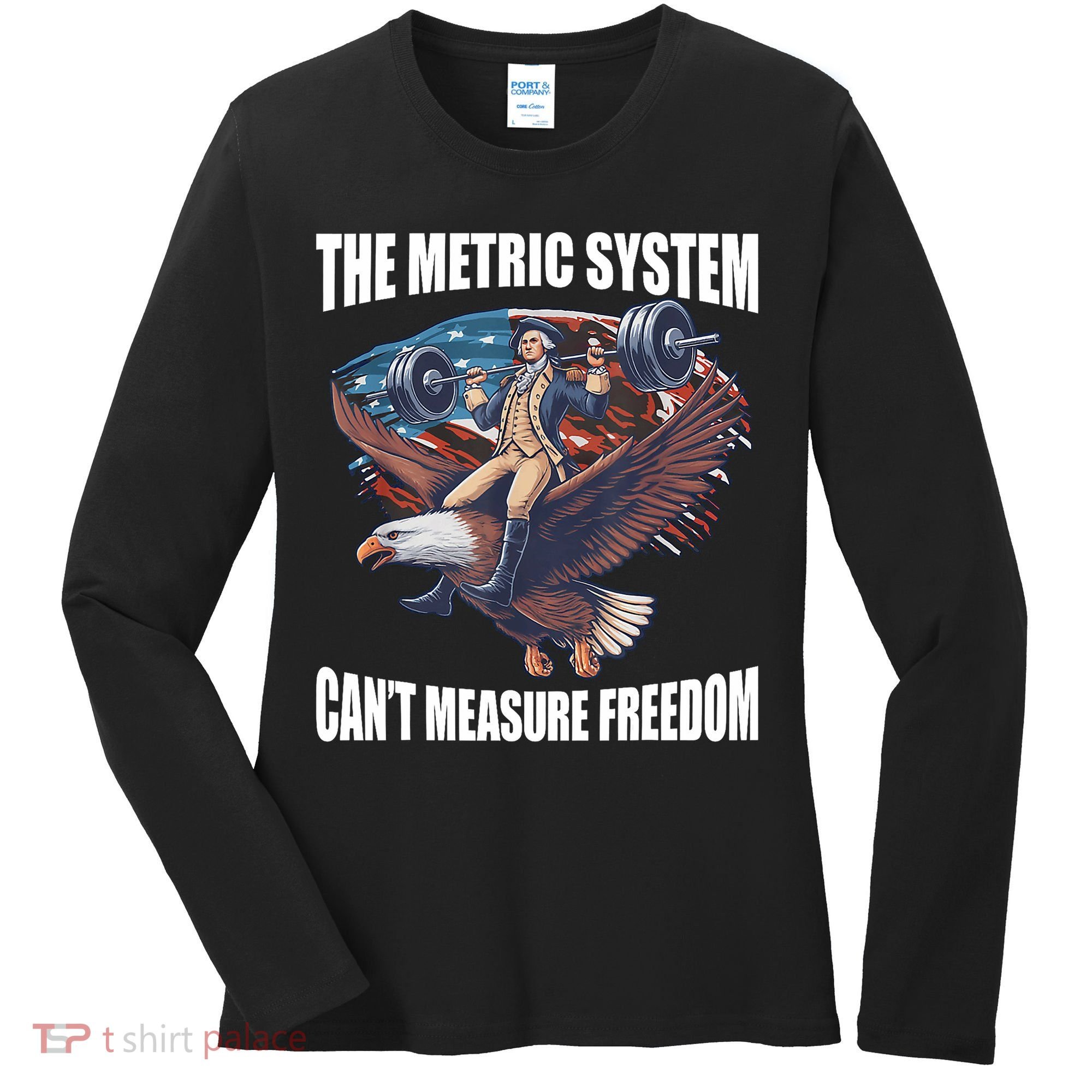 The Metric System CanT Measure Freedom Funny 4th Of July Women's Long Sleeve Shirt