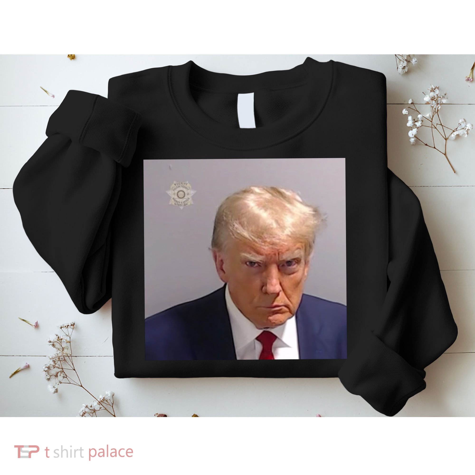 Trump Mug Shot Trump Jail Trump Arrested Sweatshirt