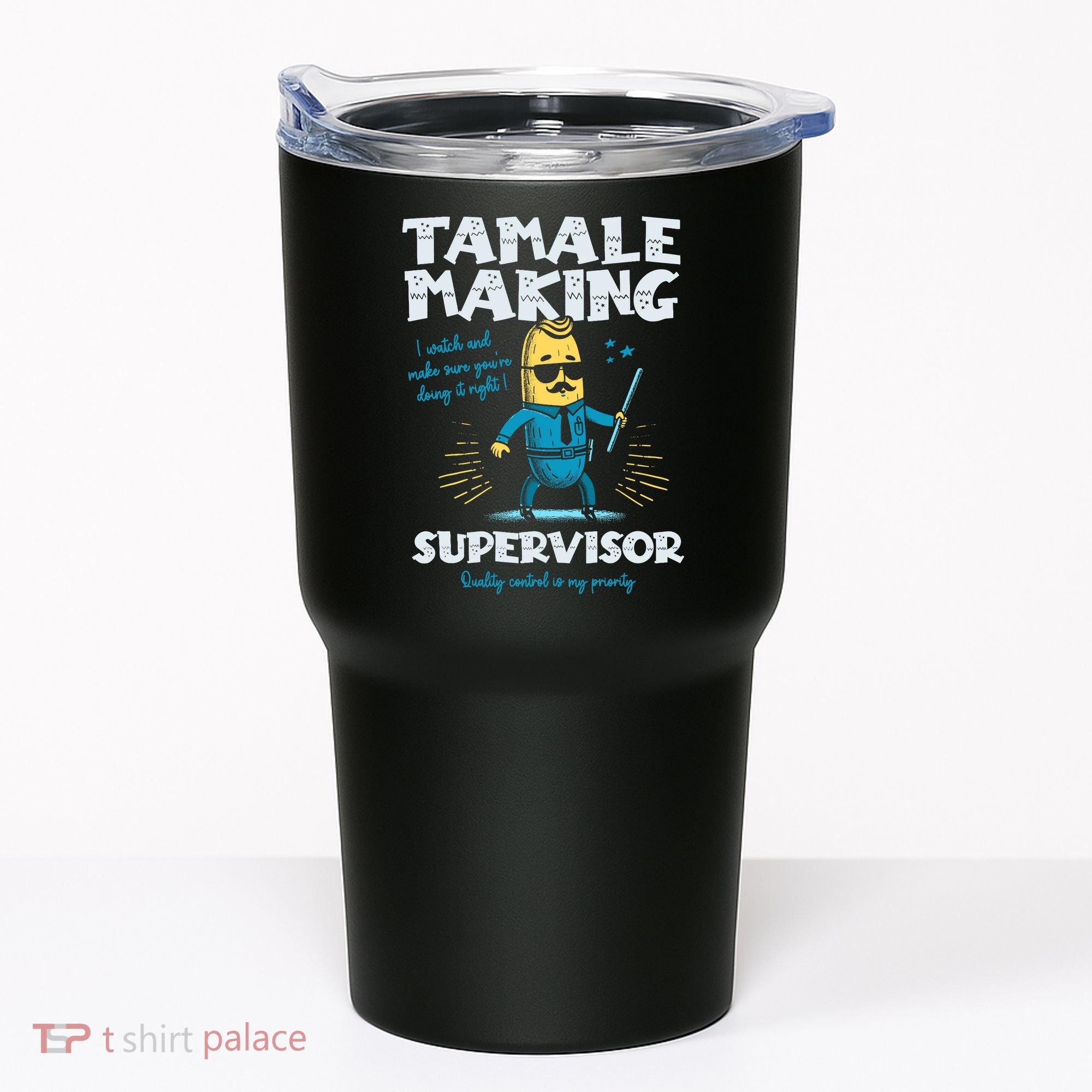 Tamale Making Supervisor Funny Tamales Crew Mexican Food Tumbler