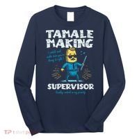 Tamale Making Supervisor Funny Tamales Crew Mexican Food Long Sleeve Shirt thumb 0