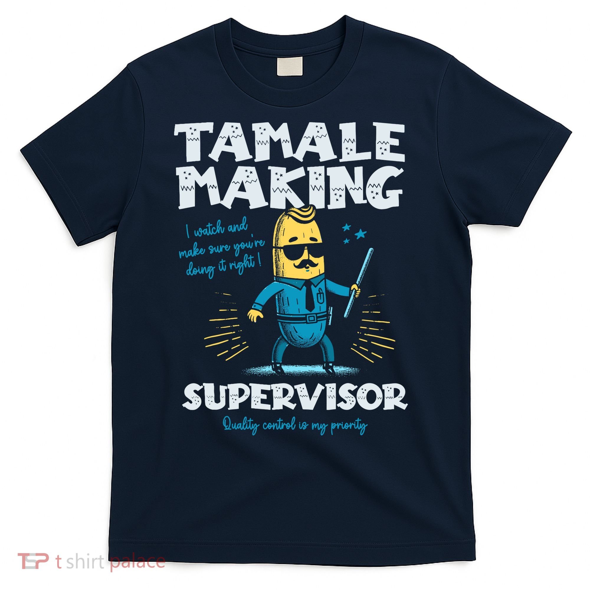 Tamale Making Supervisor Funny Tamales Crew Mexican Food T-Shirt