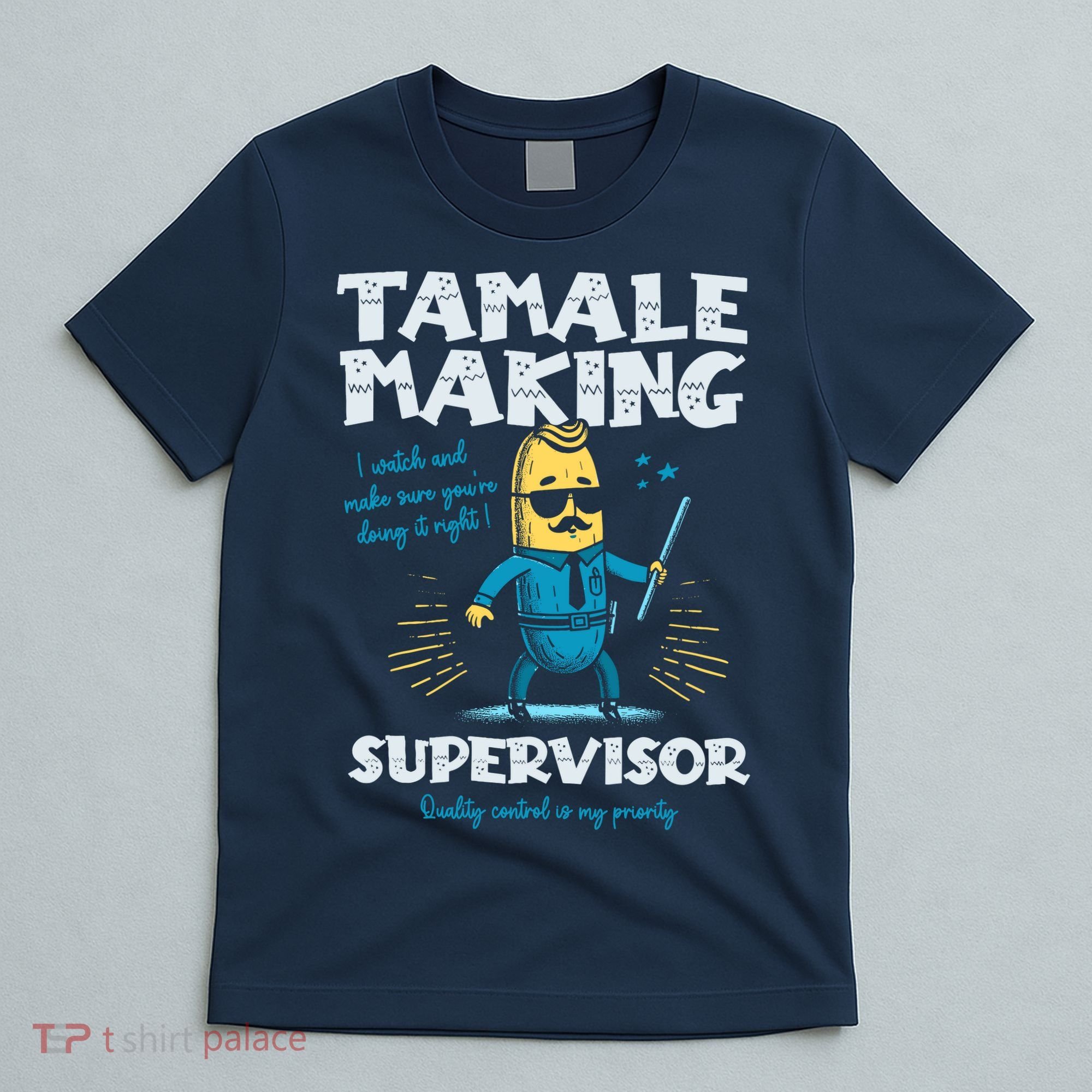 Tamale Making Supervisor Funny Tamales Crew Mexican Food T-Shirt