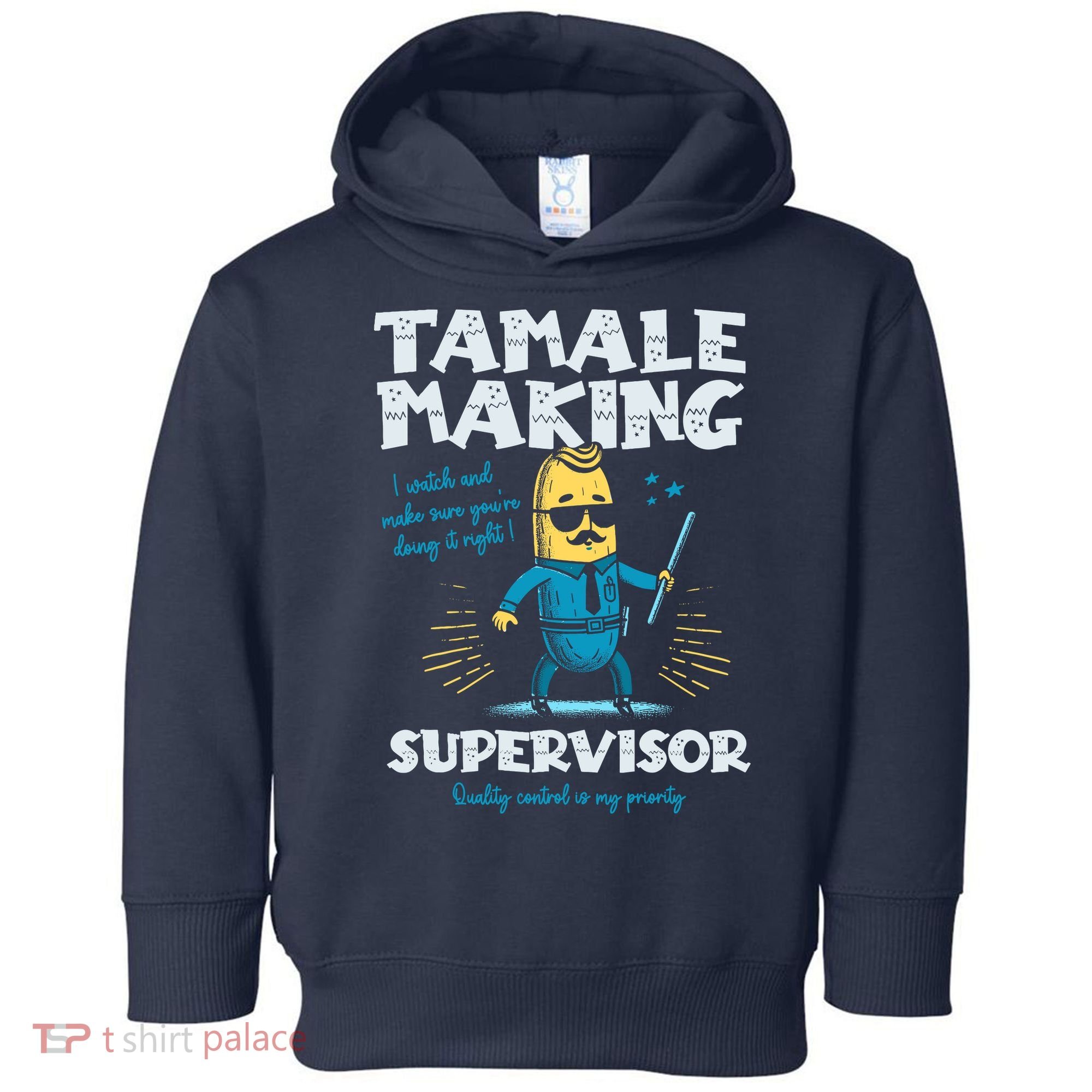 Tamale Making Supervisor Funny Tamales Crew Mexican Food Toddler Hoodie