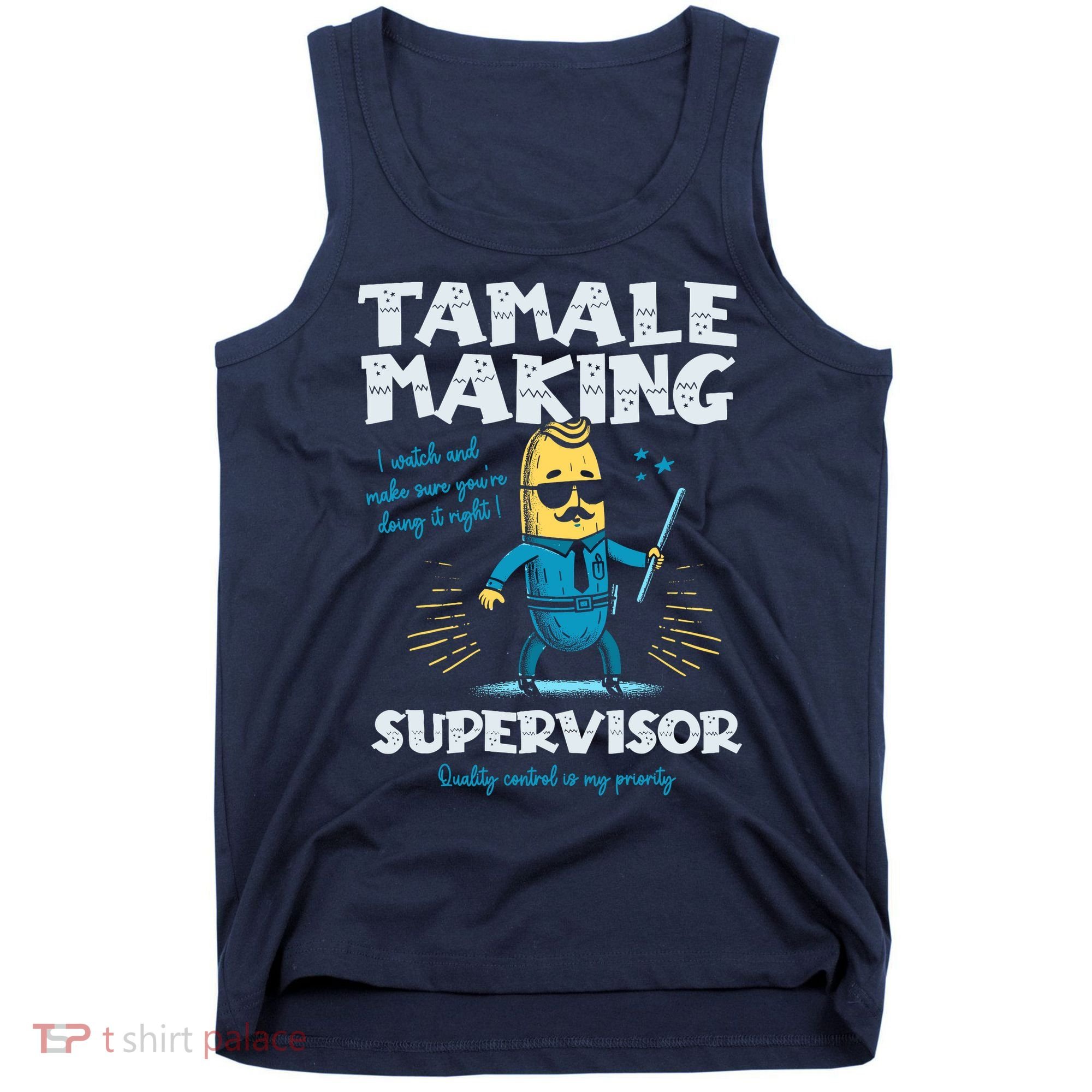Tamale Making Supervisor Funny Tamales Crew Mexican Food Tank Top