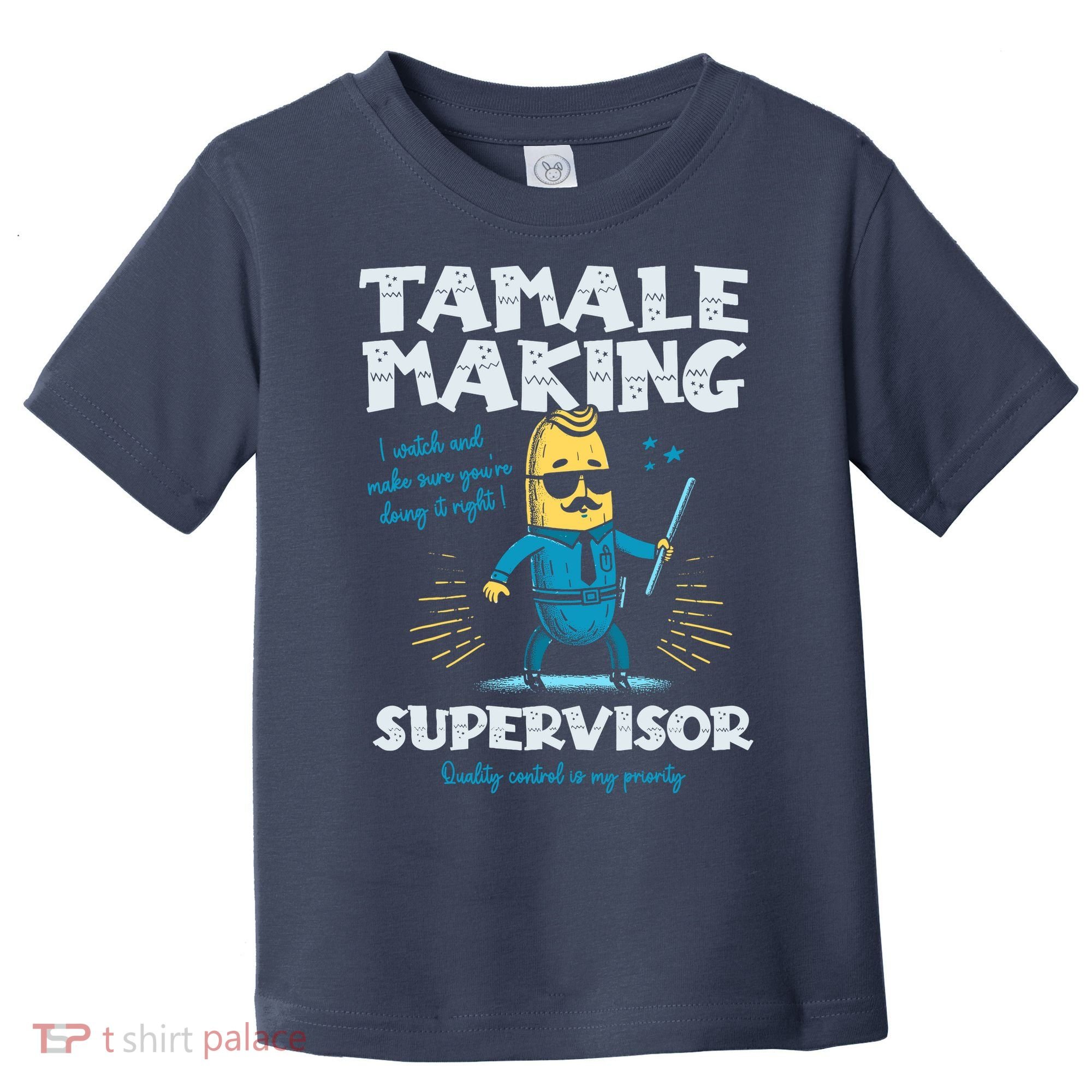 Tamale Making Supervisor Funny Tamales Crew Mexican Food Toddler T-Shirt