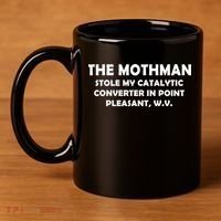 The Mothman Stole My Catalytic Converter 11oz C Handle Ceramic Mug thumb 4