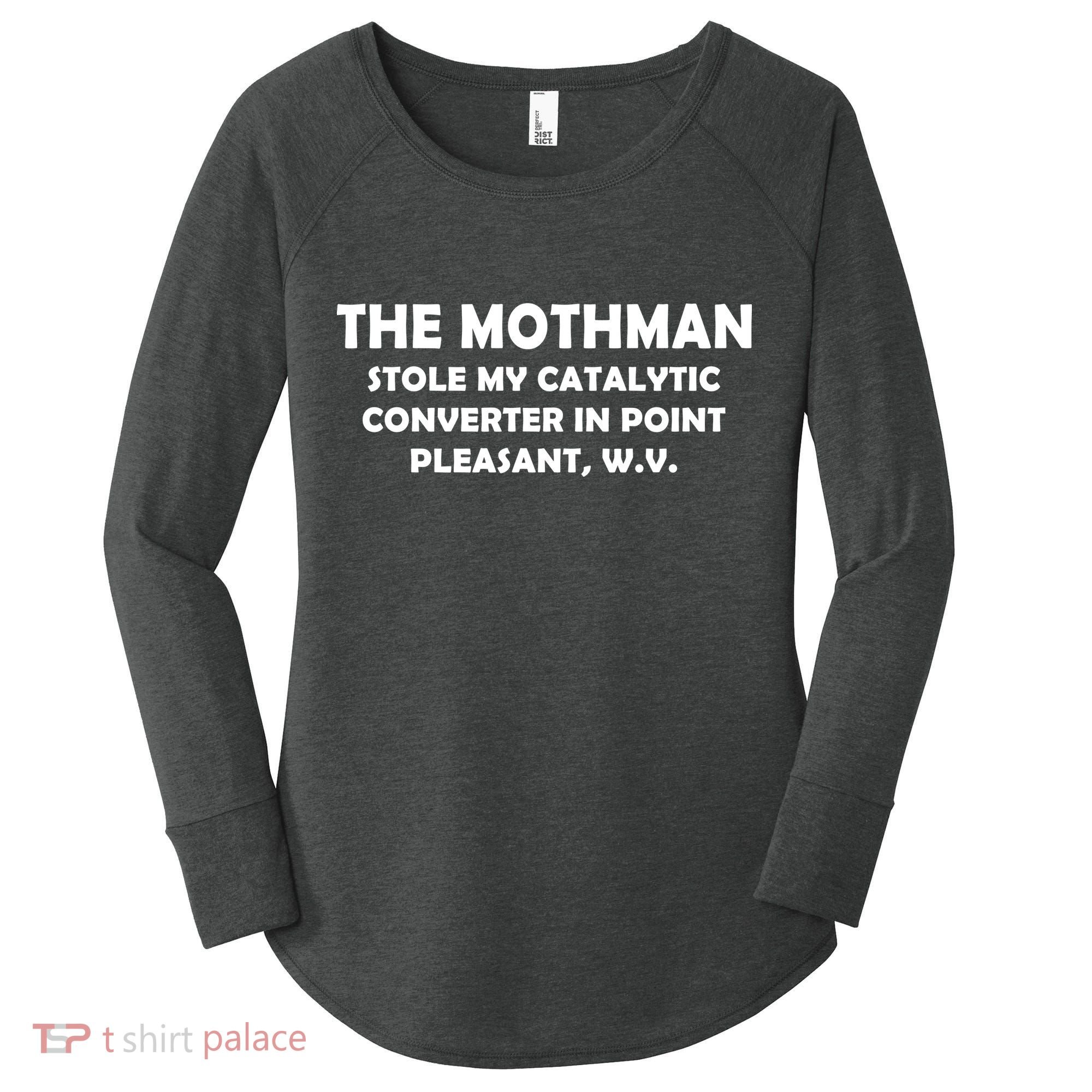 The Mothman Stole My Catalytic Converter Women's Perfect Tri Tunic Long Sleeve Shirt