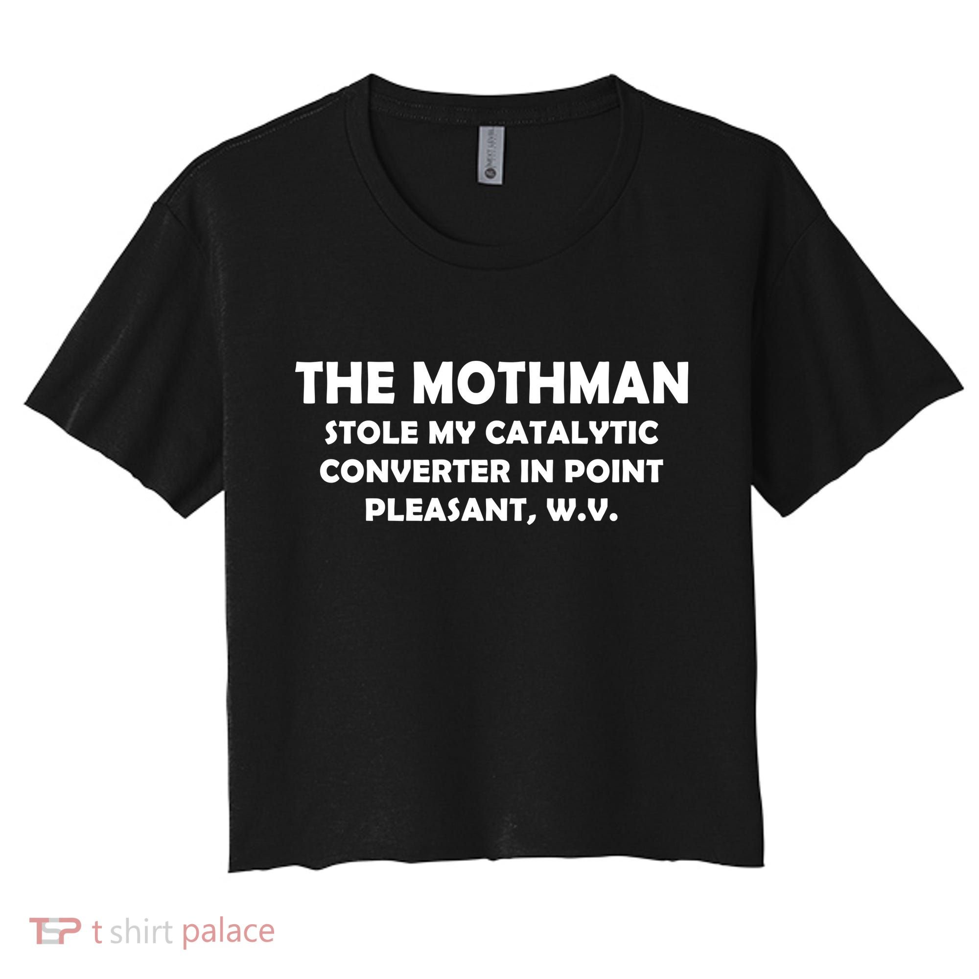 The Mothman Stole My Catalytic Converter Women's Crop Top Tee