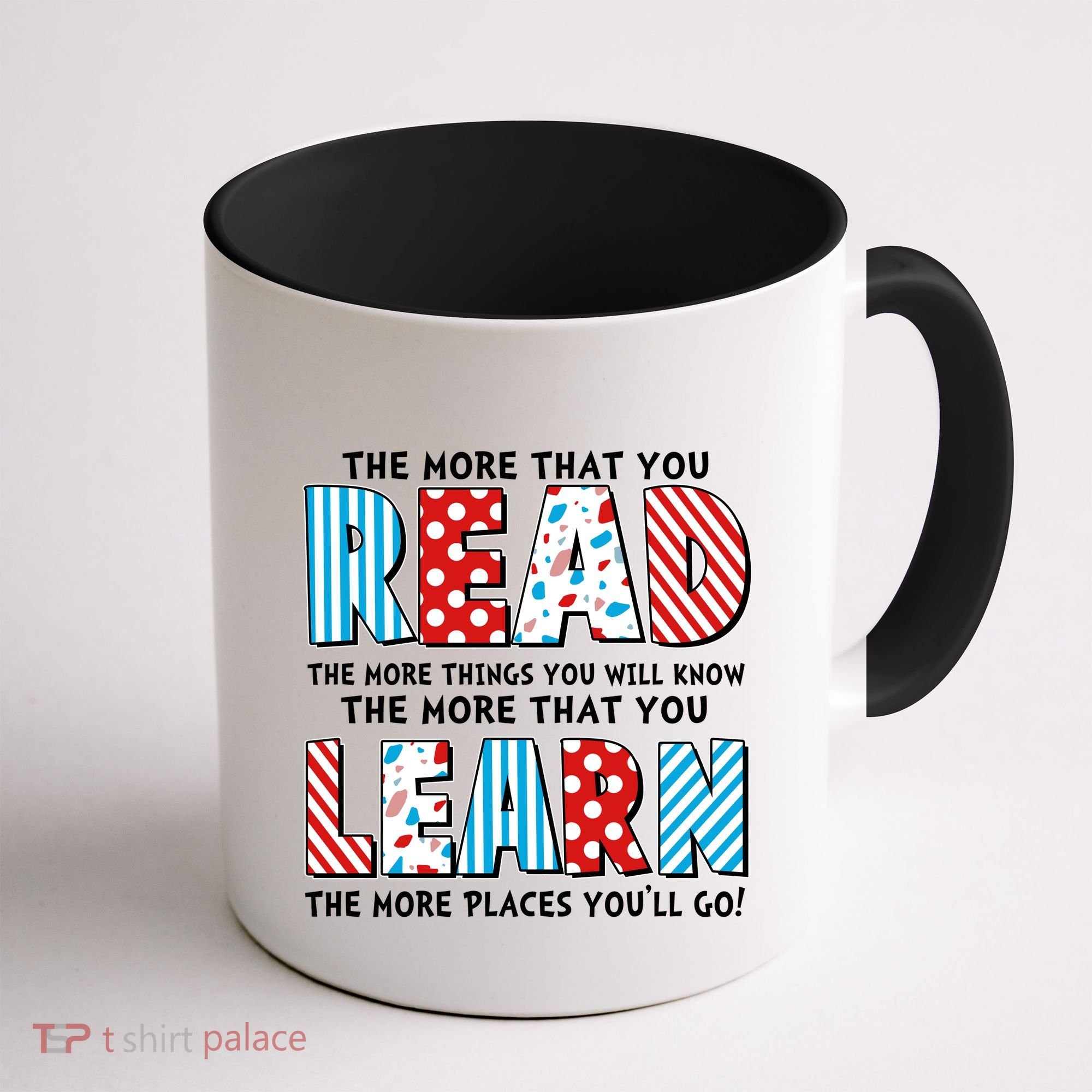 The More That You Read And Learn The More Places Youll Go Coffee Mug