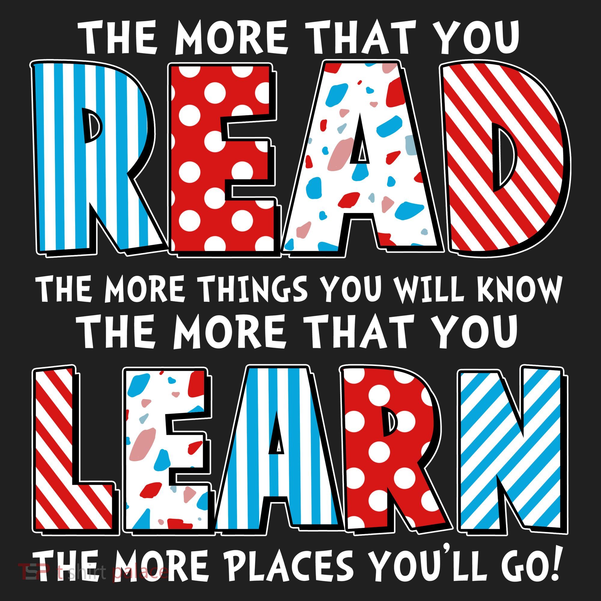 The More That You Read And Learn The More Places Youll Go Tumbler