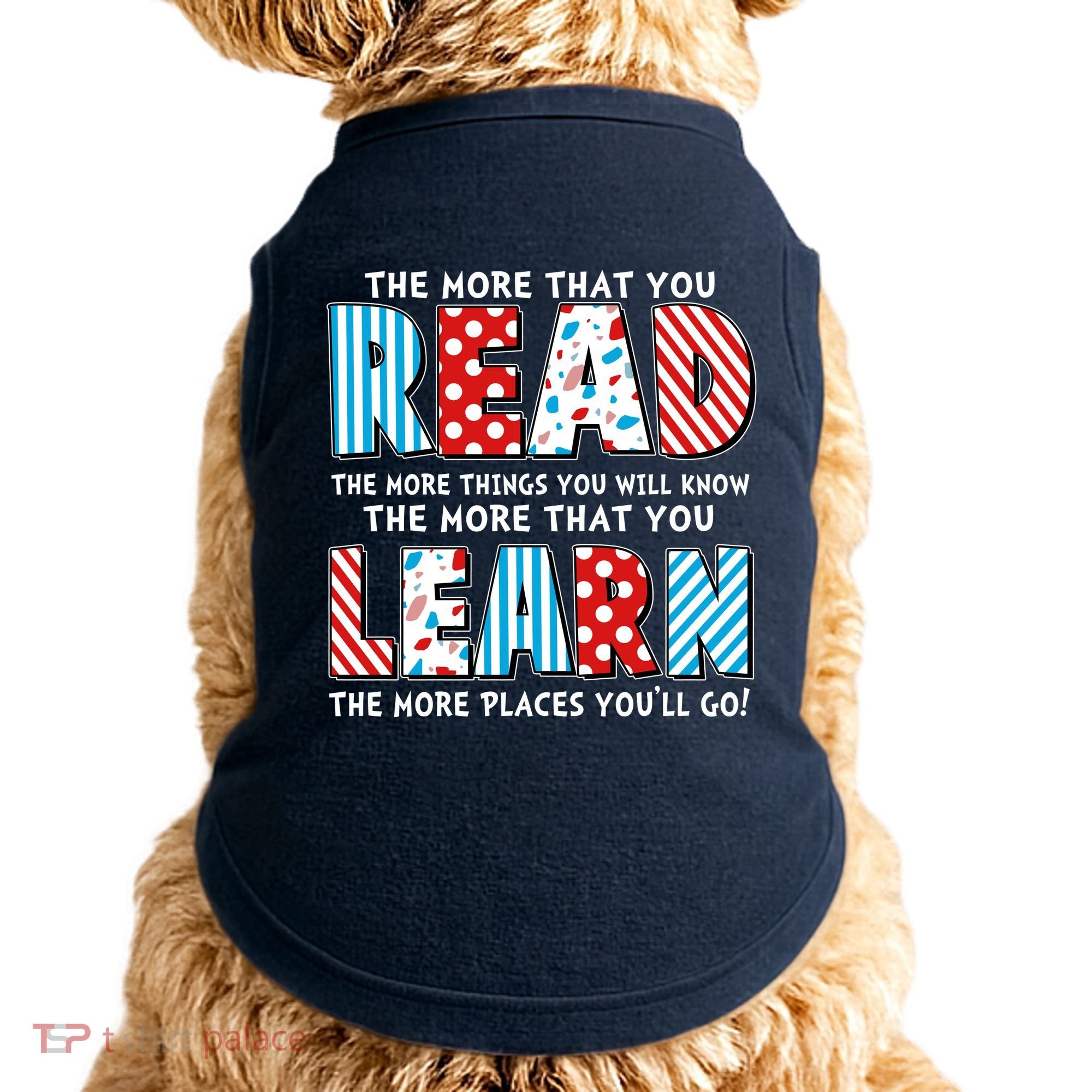 The More That You Read And Learn The More Places Youll Go Doggie Tank