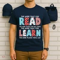 The More That You Read And Learn The More Places Youll Go T-Shirt thumb 6