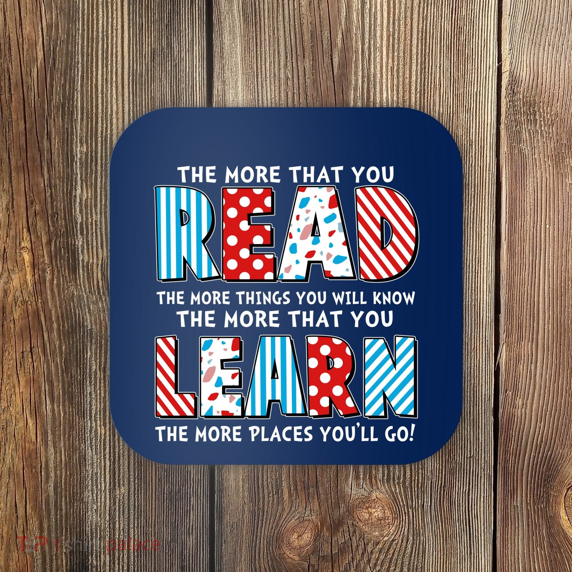 The More That You Read And Learn The More Places Youll Go Coaster