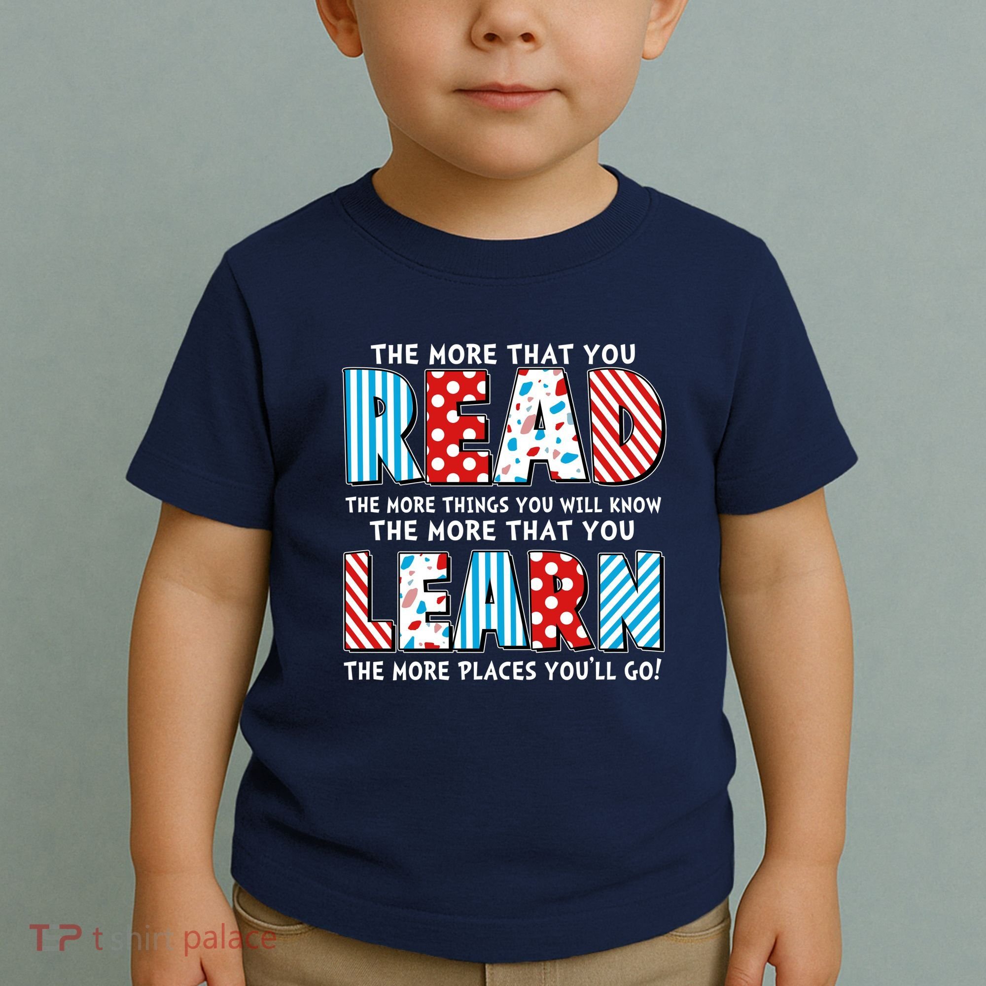 The More That You Read And Learn The More Places Youll Go Toddler T-Shirt