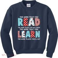 The More That You Read And Learn The More Places Youll Go Kids Sweatshirt thumb 0