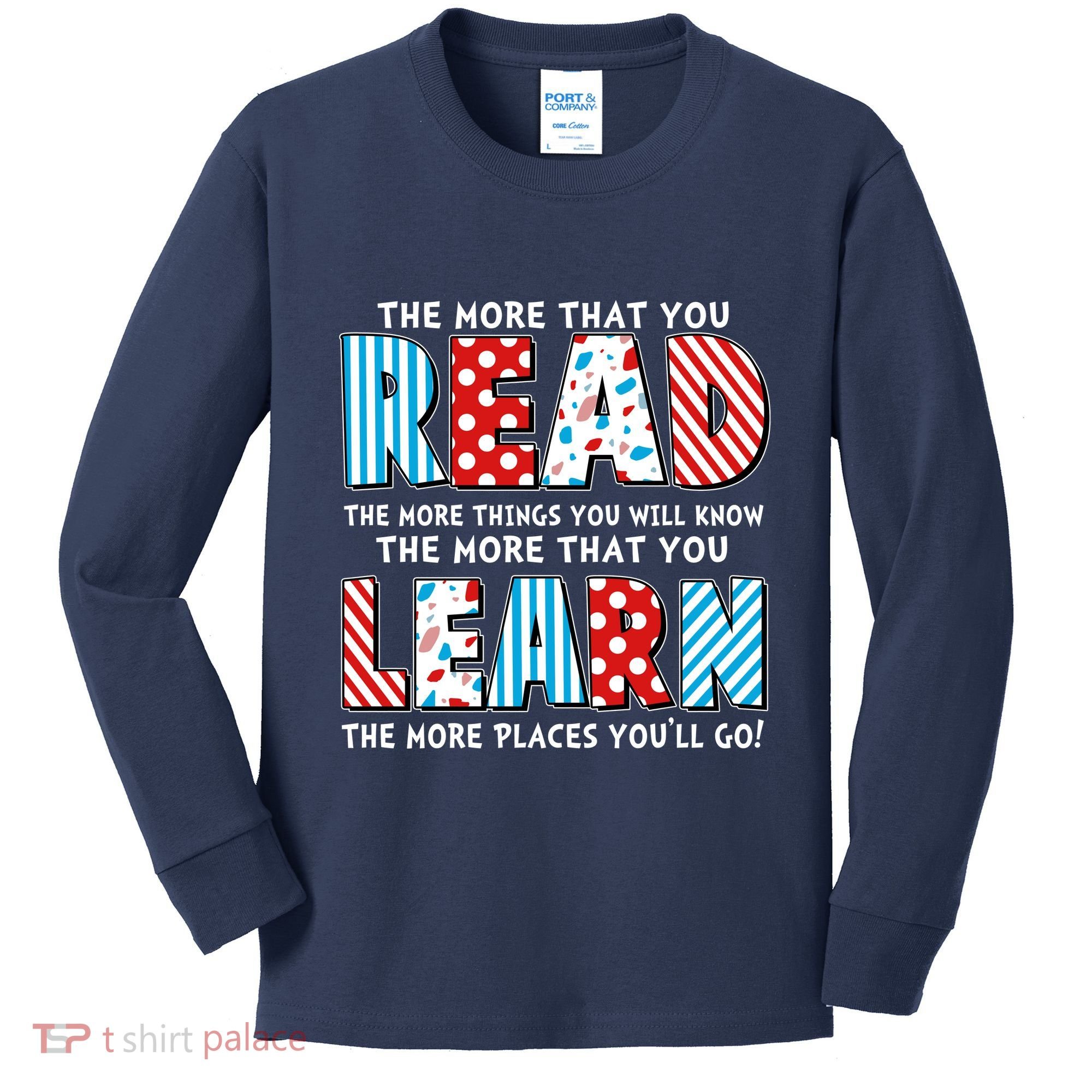 The More That You Read And Learn The More Places Youll Go Kids Long Sleeve Shirt