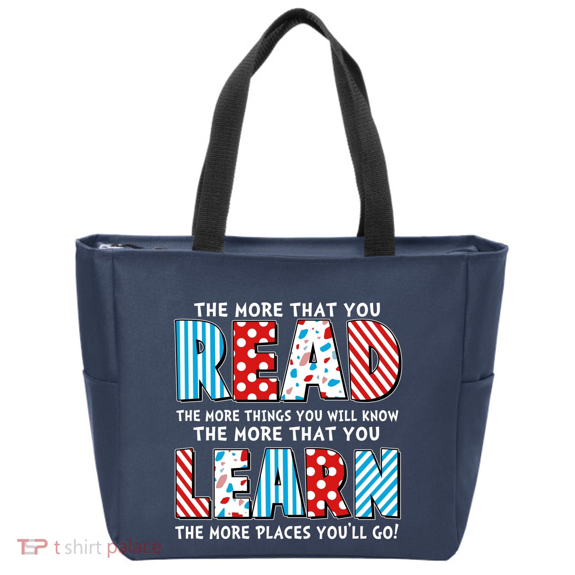 The More That You Read And Learn The More Places Youll Go Tote Bag