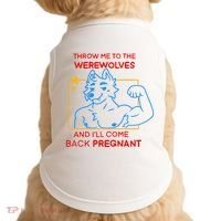 Throw Me To The Werewolves And ILl Come Back Pregnant Doggie Tank thumb 0