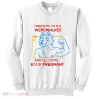 Throw Me To The Werewolves And ILl Come Back Pregnant Sweatshirt thumb 0