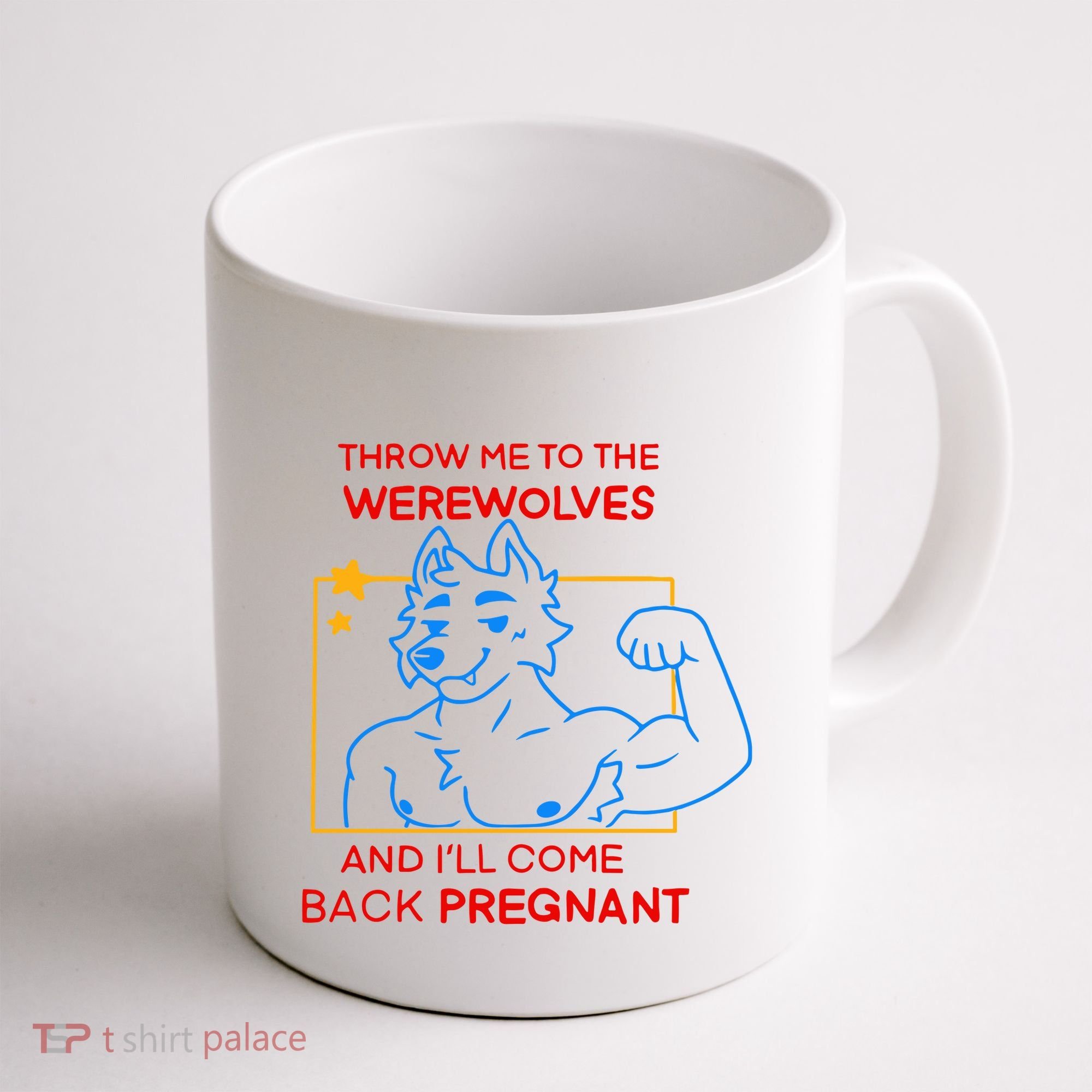 Throw Me To The Werewolves And ILl Come Back Pregnant Coffee Mug