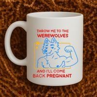 Throw Me To The Werewolves And ILl Come Back Pregnant Coffee Mug thumb 2