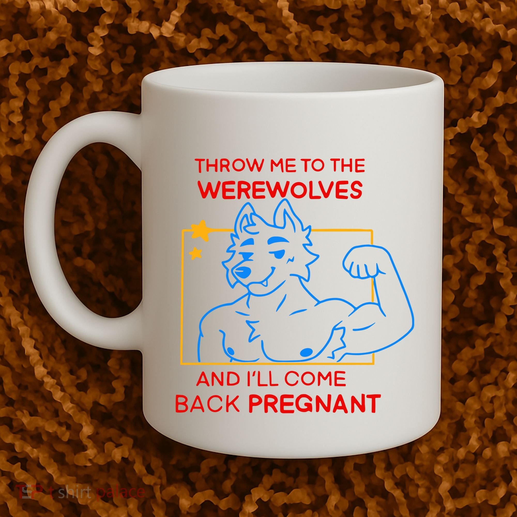 Throw Me To The Werewolves And ILl Come Back Pregnant Coffee Mug
