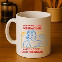 Throw Me To The Werewolves And ILl Come Back Pregnant Coffee Mug thumb 4