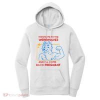 Throw Me To The Werewolves And ILl Come Back Pregnant Women's Hoodie thumb 0
