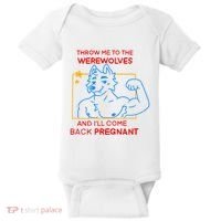 Throw Me To The Werewolves And ILl Come Back Pregnant Baby Bodysuit thumb 0
