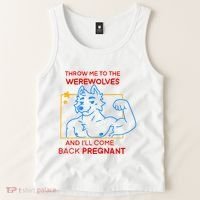 Throw Me To The Werewolves And ILl Come Back Pregnant Tank Top thumb 2