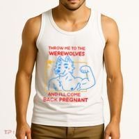 Throw Me To The Werewolves And ILl Come Back Pregnant Tank Top thumb 3