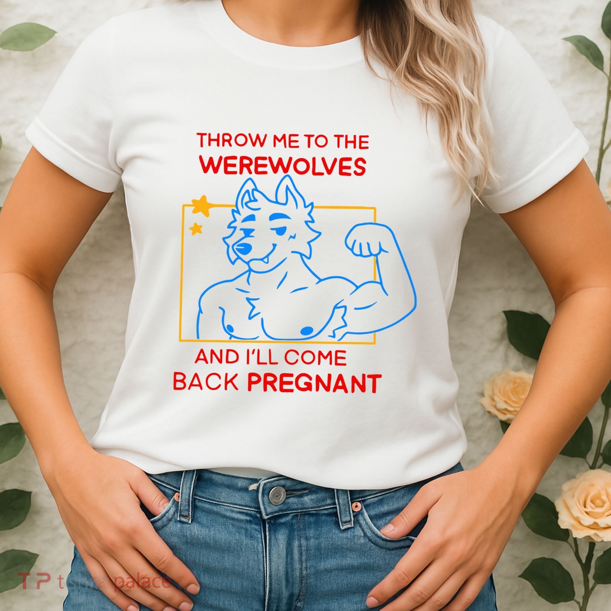 Throw Me To The Werewolves And ILl Come Back Pregnant Women's T-Shirt