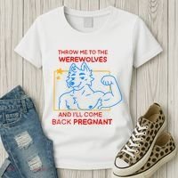 Throw Me To The Werewolves And ILl Come Back Pregnant Women's T-Shirt thumb 3