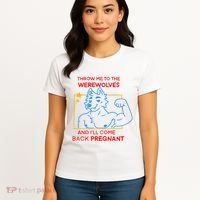 Throw Me To The Werewolves And ILl Come Back Pregnant Women's T-Shirt thumb 4