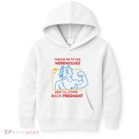 Throw Me To The Werewolves And ILl Come Back Pregnant Kids Hoodie thumb 0