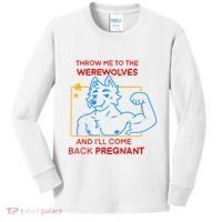 Throw Me To The Werewolves And ILl Come Back Pregnant Kids Long Sleeve Shirt thumb 0