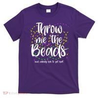 Throw Me The Beads And Nobody Has To Get Hurt Funny Mardi Gras T-Shirt thumb 0