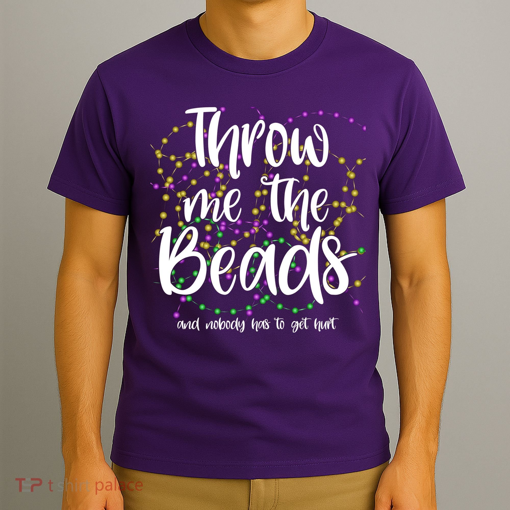 Throw Me The Beads And Nobody Has To Get Hurt Funny Mardi Gras T-Shirt