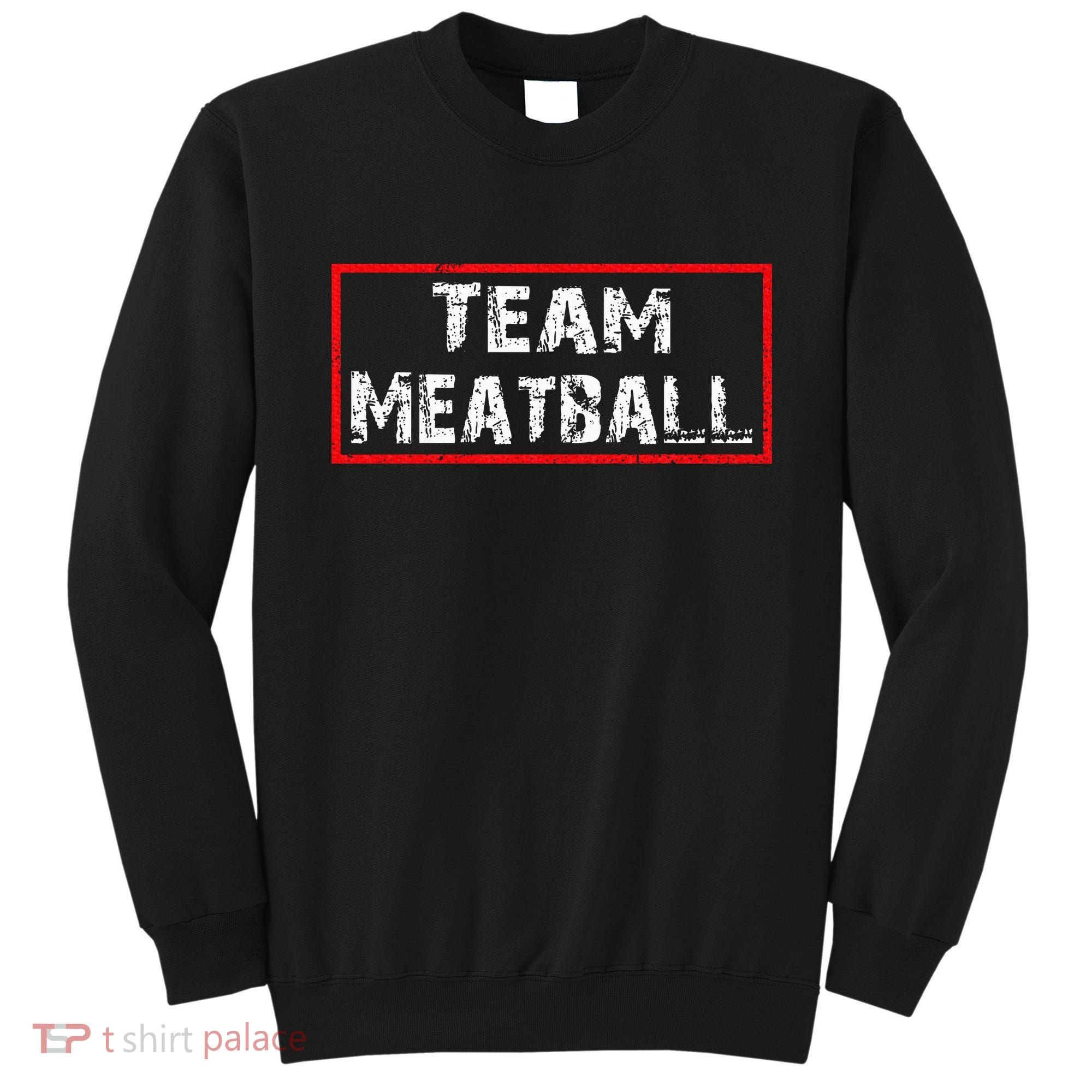 Team Meatball Sweatshirt
