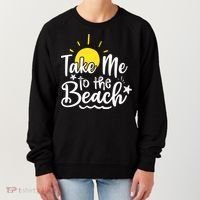 Take Me To The Beach Sunshine Summer Women's Sweatshirt thumb 0