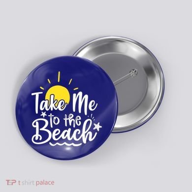 Take Me To The Beach Sunshine Summer Button