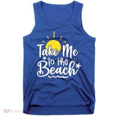 Take Me To The Beach Sunshine Summer Tank Top