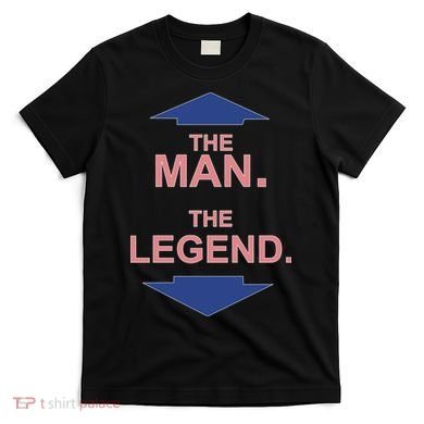 The Man The Legend T-Shirt