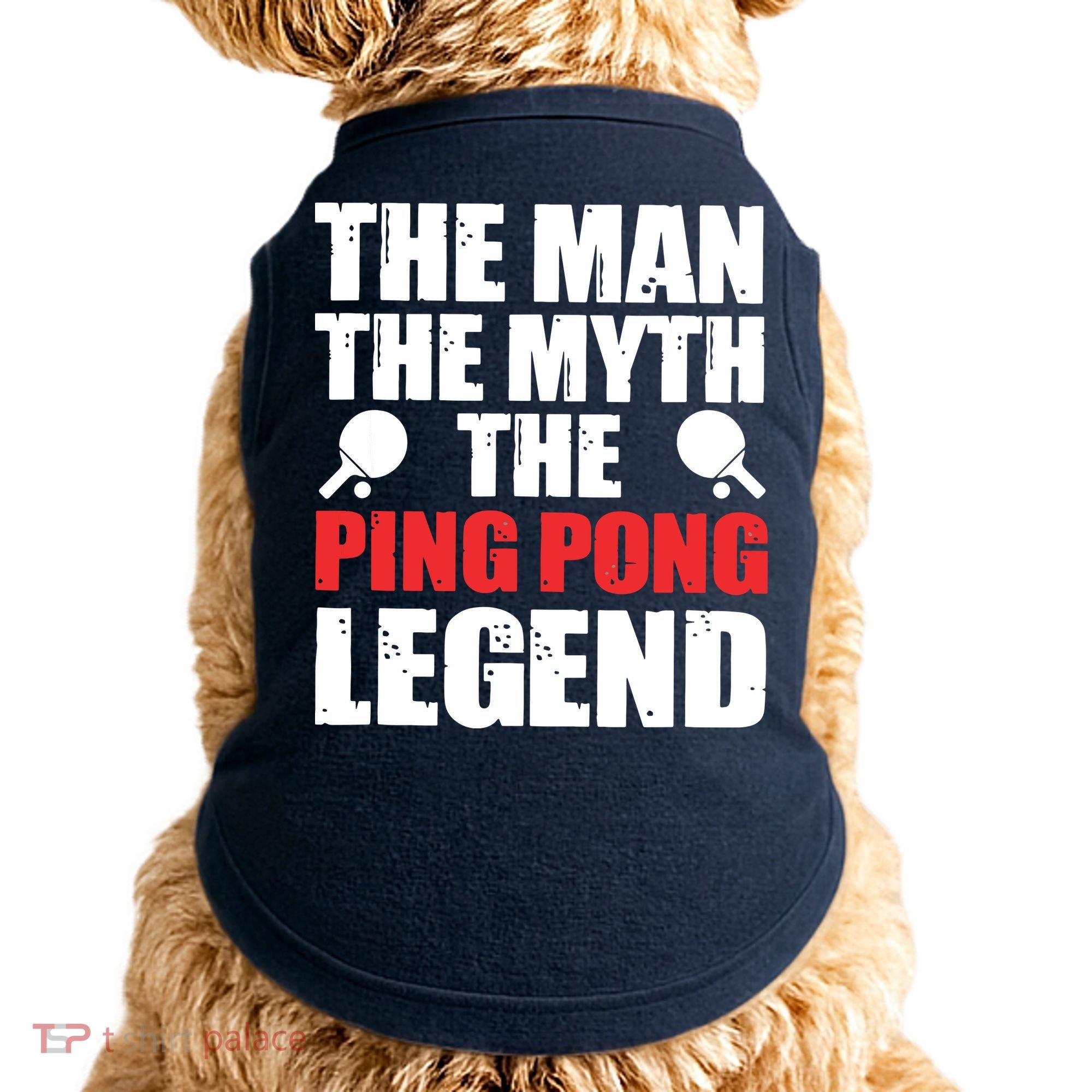 The Man The Myth The Ping Pong Legend Doggie Tank
