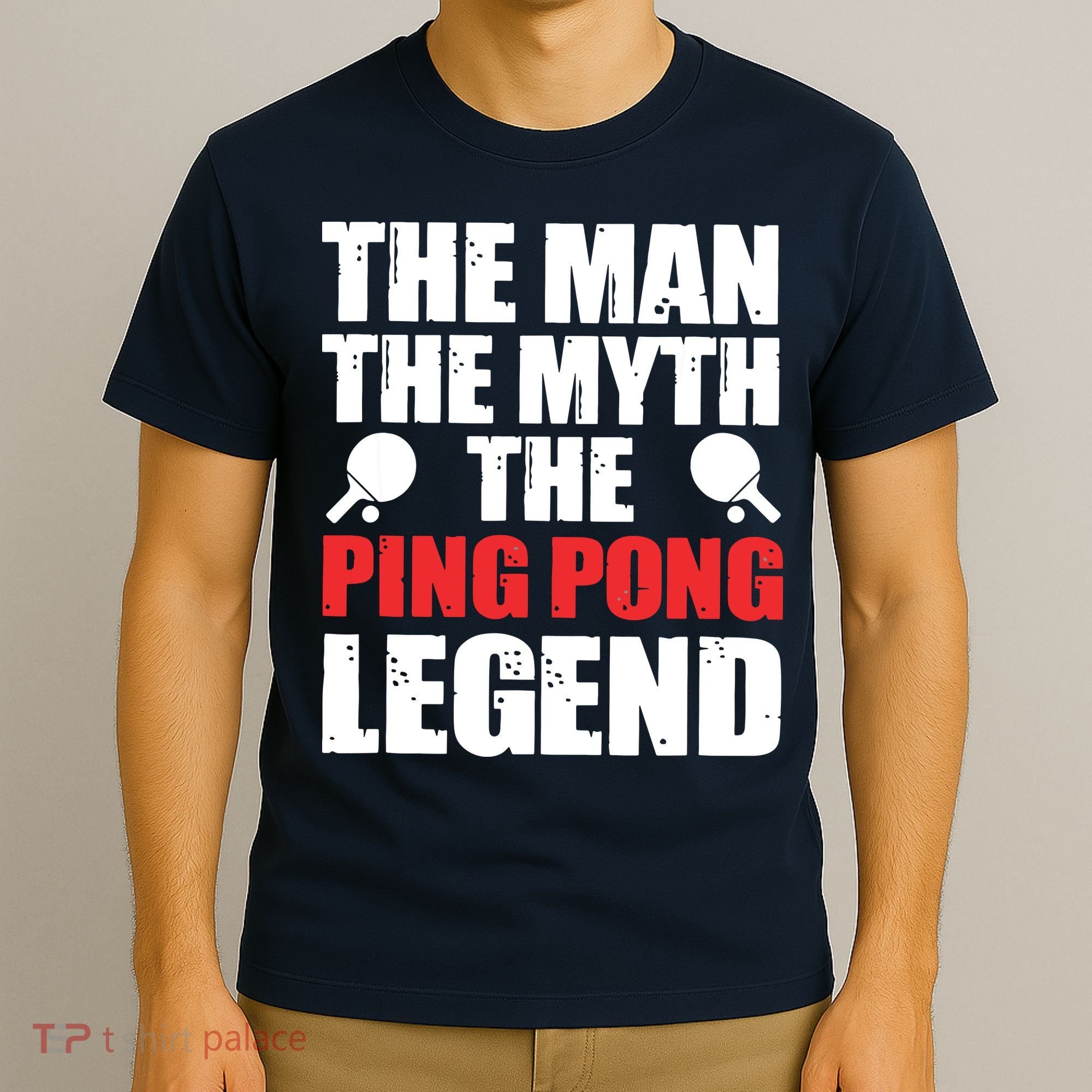 The Man The Myth The Ping Pong Legend T-Shirt