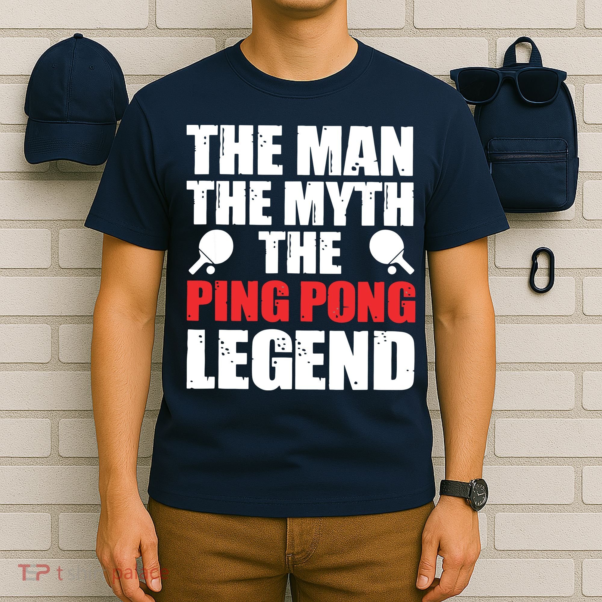 The Man The Myth The Ping Pong Legend T-Shirt